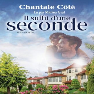 Il suffit d'une seconde, de Chantale Côté, un livre audio lu par Marina Graf