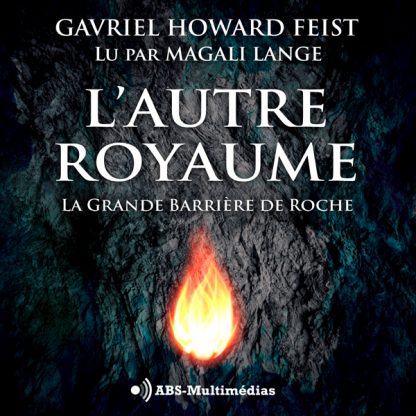 Couverture du livre audio La Grande Barrière De Roche de Gavriel Howard FEIST