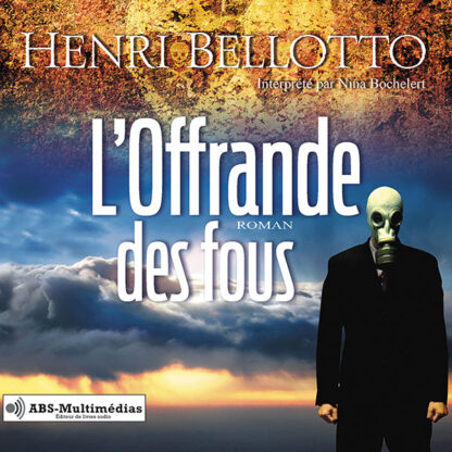 Couverture du livre audio L’Offrande des fous de Henri Bellotto