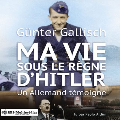 Couverture du livre audio Ma vie sous le règne d’Hitler de Günter Gallisch