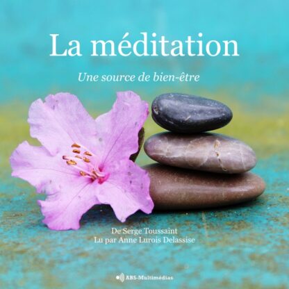 Couverture du livre audio La méditation, une source de bien-être de Serge Toussaint